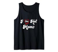 I Love Hot Moms Sign I Heart Hot Moms Club Mom is Hot Mother Camiseta sin Mangas