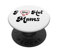 I Love Hot Moms Sign I Heart Hot Moms Club Mom is Hot Mother PopSockets PopGrip Adhesivo