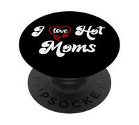 I Love Hot Moms Sign I Heart Hot Moms Club Mom is Hot Mother PopSockets PopGrip Adhesivo
