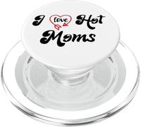 I Love Hot Moms Sign I Heart Hot Moms Club Mom is Hot Mother PopSockets PopGrip para MagSafe
