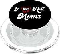 I Love Hot Moms Sign I Heart Hot Moms Club Mom is Hot Mother PopSockets PopGrip para MagSafe