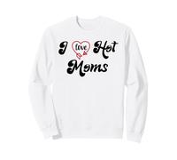I Love Hot Moms Sign I Heart Hot Moms Club Mom is Hot Mother Sudadera