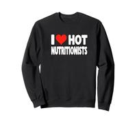 I Love Hot Nutritionists Heart - Nutrición Dietista Dietética Sudadera
