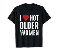 I Love Hot Older Women Camiseta