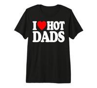 I Love/I Heart Hot Dads Shirt/Graphic Design Camiseta Premium
