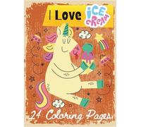I love Ice Cream: 24 Coloring Pages (Coloring Poster Books)