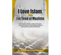 I love Islam, But I’m Tired of Muslims: How Spiritual Abuse and Racial Trauma Intersect to Cause Psychological Distress Among African American Muslims