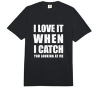 I Love it When i Catch You Looking at me Comfort Colors Adult Heavyweight T-Shirt
