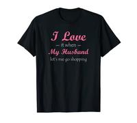 I Love it When My Husband Let's Me Go Shopping - Camiseta Camiseta