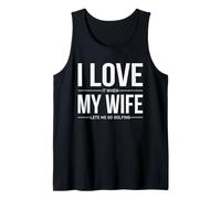 I Love It When My Wife Lets Me Go Golf Funny Golf Camiseta sin Mangas