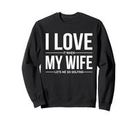 I Love It When My Wife Lets Me Go Golf Funny Golf Sudadera