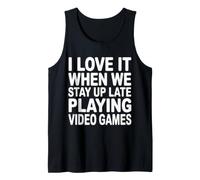 I Love It When We Stay Up Late Playing Video Games Camiseta sin Mangas