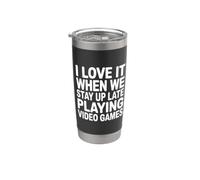 I Love It When We Stay Up Late Playing Video Games Vaso térmico de acero inoxidable de doble pared