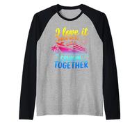 I Love It When We're Cruisin Together 2025 Vacaciones Camiseta Manga Raglan
