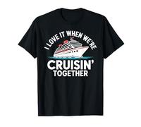 I Love It When We're Cruisin Together Funny Cruise Vacaciones Camiseta