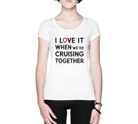 I Love It When were Cruising Together Blanca Mujer Camiseta White Women's T-Shirt tee