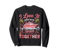 I Love It When We're Cruising Together Cruise Vibes Sudadera