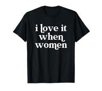 I Love It When Women Camiseta