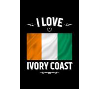 I LOVE IVORY COAST: Stylish Journal For Ivory Coast Lovers | Perfect Gift For Men, Women, Girls, Boys, Students, Digital Nomads: Birthday, Christmas, ... x 9 inches, Glossy,120 lined pages. (AFRICA)