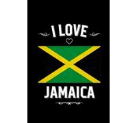I LOVE JAMAICA: Stilish Journal For Jamaica Lovers | Perfect Gift For Men, Women, Girls, Boys, Students, Digital Nomads: Birthday, Christmas, ... | 6 x 9 inches, Glossy,120 lined pages. (CARIBBEAN)