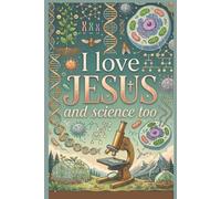 I Love Jesus and Science Too