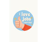 I Love Jobs Most Days: Funny Retro Office Humor Notebook - Original Gift Idea for Coworkers Men Women - 120 Lined Pages Journal - Sarcastic Employee ... Birthday Present - 6x9 Matte Finish Paperback