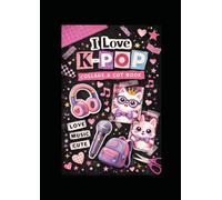 I Love K-Pop Cut & Collage Book: A Catalog of Hundreds of Cool Images for K-Pop & Manga-Loving Tweens