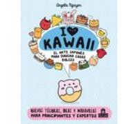 I love kawaii: El Arte Japonés De Para Dibujar Cosas Dulces/ How to Draw Really Cute Food: Draw Adorable Animal Food Art in the Cutest Style Ever! (LIBROS MAGAZZINI SALANI)