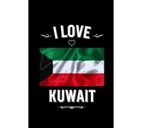 I LOVE KUWAIT: Stilish Journal For Kuwait Lovers | Perfect Gift For Men, Women, Girls, Boys, Students, Digital Nomads: Birthday, Christmas, ... | 6 x 9 inches, Glossy,120 lined pages.