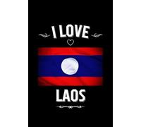 I LOVE LAOS: Stilish Journal For Laos Lovers | Perfect Gift For Men, Women, Girls, Boys, Students, Digital Nomads: Birthday, Christmas, ... | 6 x 9 inches, Glossy,120 lined pages.