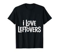I Love Leftovers Cocina de comida cocinera práctica -------- Camiseta