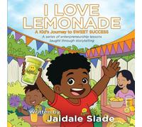 I Love Lemonade: A Kid's Journey to Sweet Success