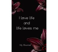 I Love Life And Life Loves Me: My Journal - My Thoughts... My Ideas..