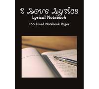 I Love Lyrics: A Lyrical Notebook: Blank Musical Notebook for writing lyrics | 100 lined pages | 8.5 x 11 inches