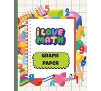 I Love Math: Graph Paper: Perfect for School, Work, or Creative Projects | 4x4 Quad Ruled | Aesthetic Spiral Graph Notebook | 120 Pages