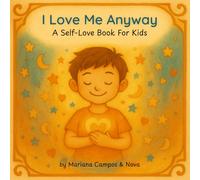 I Love me Anyway: A Self-Love Book for Kids