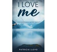 I Love Me: Finding Peace in the Midst
