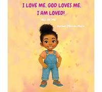 I Love Me, God Loves Me, I Am Loved!: All of Me: 1