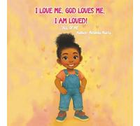 I Love Me, God Loves Me, I Am Loved!: All of Me