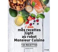 I love mes recettes light au robot Monsieur cuisine: 150 recettes