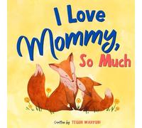 I Love Mommy, So Much: Mother and Child Bedtime Storybook for Kids Ages 0-4