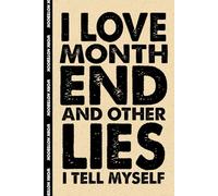 I Love Month End And Other Lies I Tell Myself: 6x9 Office Journal Notebook - 100+ Blank Lined Pages with Sarcastic Quotes Sayings | Funny Gag Gift for Coworkers, Boss, or Employees
