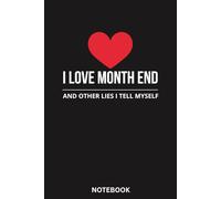 I Love Month End And Other Lies I Tell Myself Notebook: A Sarcastic Journal for Coworkers, Bosses, and Office Warriors