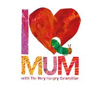 I Love Mum With The Very Hungry Caterpillar