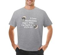 I Love Mushrooms That's Why I'm Such a Fun-GI T-Shirt Grey M