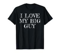 I Love My Big Guy, Amo A Mi Big Guy Camiseta