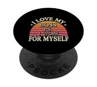 I Love My Boss PS I Work For Myself |- PopSockets PopGrip Adhesivo