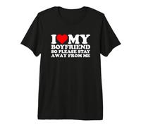 I Love My Boyfriend So Please Stay Away from Me Camiseta Premium