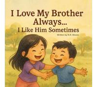 I Love My Brother Always... I Like Him Sometimes