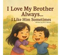 I Love My Brother Always... I Like Him Sometimes